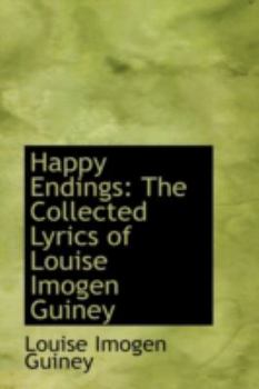 Happy Endings: The Collected Lyrics of Louise Imogen Guiney (Severn House Large Print)