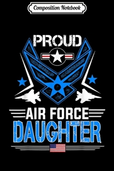 Composition Notebook: Proud Air Force Daughter Veteran Pride  Journal/Notebook Blank Lined Ruled 6x9 100 Pages