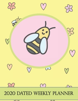 2020 Dated Weekly Planner: Annual Planner, Cute Bee Themed original design with goals, important dates and annual calendars included