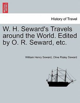 Paperback W. H. Seward's Travels around the World. Edited by O. R. Seward, etc. Book