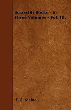 Scarscliff Rocks - In Three Volumes - Vol. III.