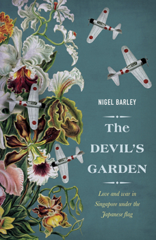 Paperback The Devil's Garden: Love and War in Singapore Under the Japanese Flag Book