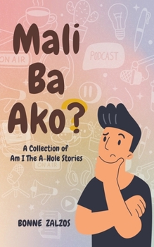 Paperback Mali Ba Ako? A Collection of Am I The A-Hole Stories Book