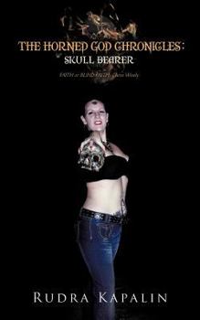 Paperback The Horned God Chronicles: Skull Bearer: Faith or Blind Faith- Chose Wisely Book