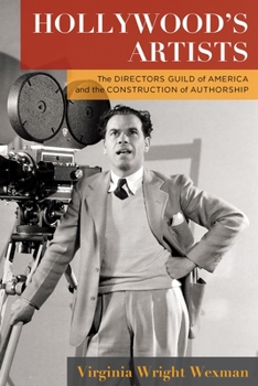 Paperback Hollywood's Artists: The Directors Guild of America and the Construction of Authorship Book