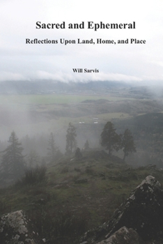 Paperback Sacred and Ephemeral: Reflections Upon Land, Home, and Place Book