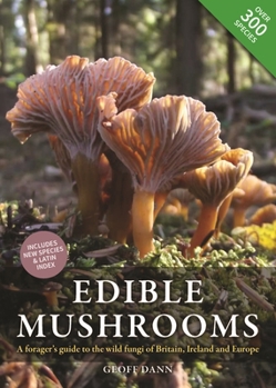 Hardcover Edible Mushrooms: A Forager's Guide to the Wild Fungi of Britain, Ireland and Europe Book