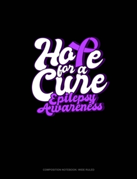 Paperback Hope For A Cure Epilepsy Awareness: Composition Notebook: Wide Ruled Book