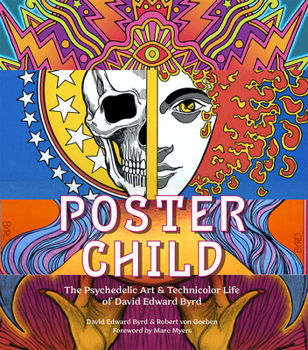 Hardcover Poster Child: The Psychedelic Art & Technicolor Life of David Edward Byrd Book