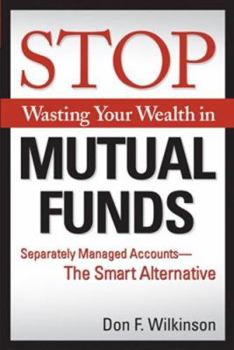 Paperback Stop Wasting Your Wealth in Mutual Funds: Separately Managed Accounts - The Smart Alternative Book