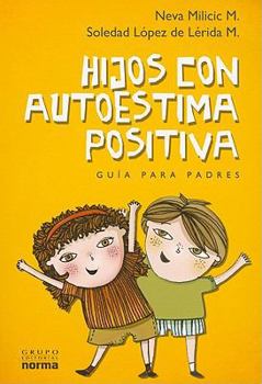 Paperback Hijos Con Autoestima Positiva = Children with Positive Self-Esteem [Spanish] Book