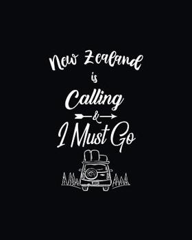 New Zealand Is Calling & I Must Go: Vacation Planning Notebook, Family Adventure Plan, World Travelers Journal Matte Softcover Log Book 120 Customized Pages Beautiful Cover Design