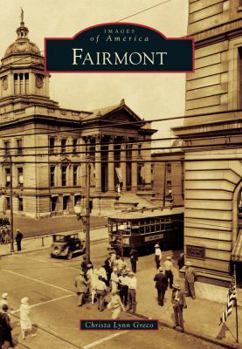 Fairmont (Images of America: West Virginia) - Book  of the Images of America: West Virginia
