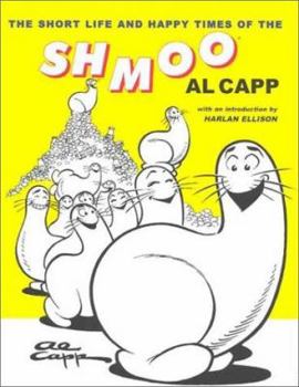 Hardcover The Short Life and Happy Times of the Schmoo Book