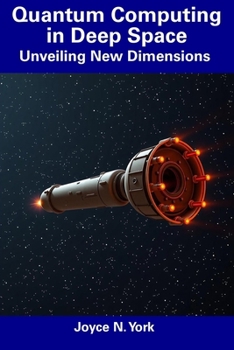 Paperback Quantum Computing in Deep Space: Unveiling New Dimensions Book