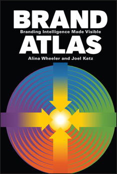 Hardcover Brand Atlas: Branding Intelligence Made Visible Book