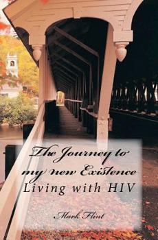 Paperback The journey to my new existence: Living with HIV Book