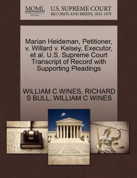 Paperback Marian Heideman, Petitioner, V. Willard V. Kelsey, Executor, et al. U.S. Supreme Court Transcript of Record with Supporting Pleadings Book