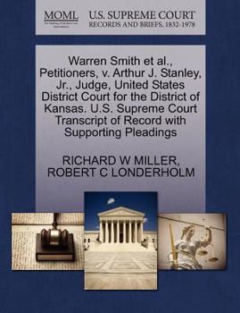 Paperback Warren Smith et al., Petitioners, V. Arthur J. Stanley, JR., Judge, United States District Court for the District of Kansas. U.S. Supreme Court Transc Book