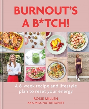 Hardcover Burnout's a B*tch: A 6-Week Recipe and Lifestyle Plan to Reset Your Energy Book