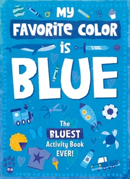 My Favorite Color Activity Book: Blue - Book  of the My Favorite Color Activity Book