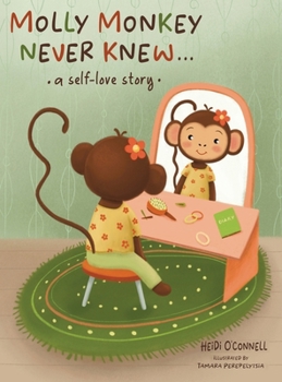 Hardcover Molly Monkey Never Knew: A Self-love Story Book