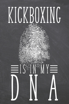 Kickboxing is in my DNA: Kickboxing Notebook, Planner or Journal | Size 6 x 9 | 110 Dotted Pages | Office Equipment, Supplies |Funny Kickboxing Gift Idea for Christmas or Birthday