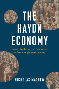 Hardcover The Haydn Economy: Music, Aesthetics, and Commerce in the Late Eighteenth Century Book