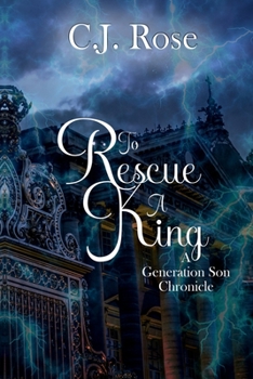 Paperback To Rescue a King: A Generation Son Chronicle (Generation Chronicles) Book