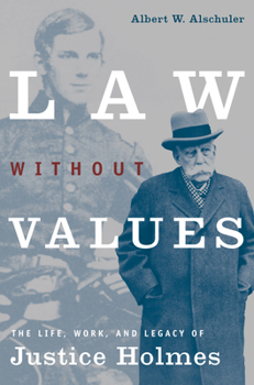 Hardcover Law Without Values: The Life, Work, and Legacy of Justice Holmes Book