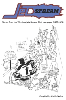 Paperback Jet Stream: Stories from the Winnipeg Jets Booster Club newspaper (1973-1979) Book