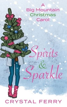 Paperback Spirits & Sparkle: A Big Mountain Christmas Carol Book