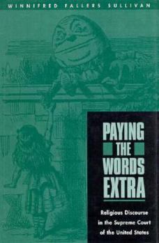 Hardcover Paying the Words Extra: Religious Discourse in the Supreme Court of the United States Book