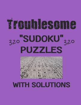 Paperback Troublesome 320 Sudoku Puzzles with solutions: Have a blast with Sudoku puzzles Book
