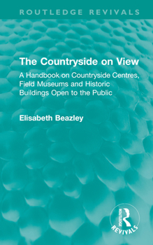 Hardcover The Countryside on View: A Handbook on Countryside Centres, Field Museums and Historic Buildings Open to the Public Book