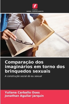 Paperback Comparação dos imaginários em torno dos brinquedos sexuais [Portuguese] Book