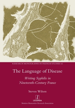 Paperback The Language of Disease: Writing Syphilis in Nineteenth-Century France Book