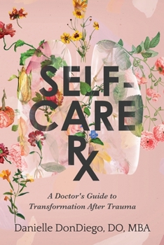 Paperback Self-Care Rx: A Doctor's Guide to Transformation After Trauma Book