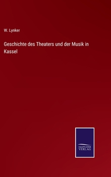 Hardcover Geschichte des Theaters und der Musik in Kassel [German] Book