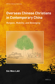 Hardcover Overseas Chinese Christians in Contemporary China: Religion, Mobility, and Belonging Book