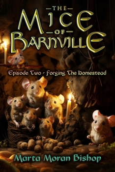 Paperback The Mice of Barnville - Episode Two: Forging The Homestead Book