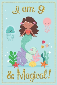 Paperback I am 9 and Magical: A mermaid birthday journal with positive messages for girls on each page and more artwork on lined and blank pages in Book