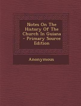Paperback Notes On The History Of The Church In Guiana Book