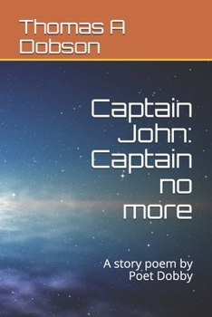 Paperback Captain John: Captain no more: A story poem by Poet Dobby Book