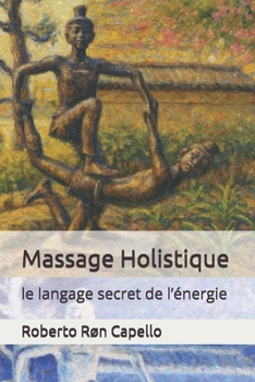 Massage Holistique: le langage secret de l’énergie
