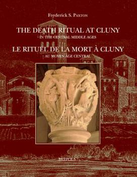 Paperback The Death Ritual at Cluny in the Central Middle Ages / Le Rituel de la Mort a Cluny Au Moyen Age Central [French] Book