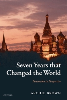 Paperback Seven Years That Changed the World: Perestroika in Perspective Book