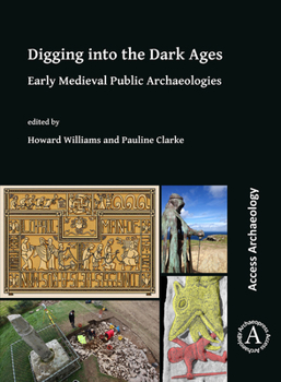 Paperback Digging Into the Dark Ages: Early Medieval Public Archaeologies Book