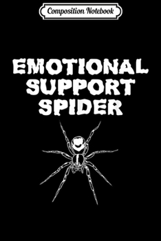 Composition Notebook: Horror Creature Funny Emotional Support Animal Spider  Journal/Notebook Blank Lined Ruled 6x9 100 Pages