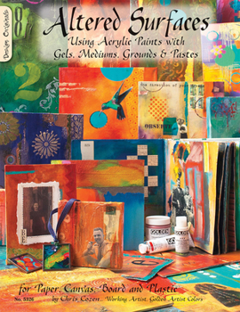 Paperback Altered Surfaces: Using Acrylic Paints With Gels, Mediums, Grounds and Pastes for Paper, Canvas, Board and Plastic (Design Originals) Book